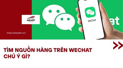 Tìm Nguồn Hàng Trên WECHAT Chú Ý Gì?