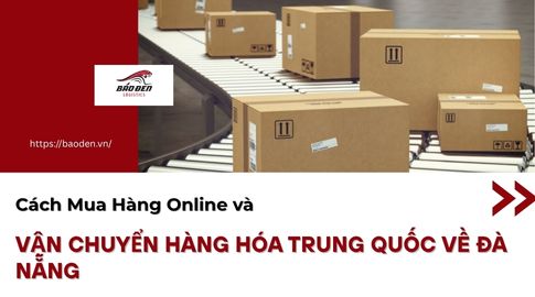 Cách Mua Hàng Online và Vận Chuyển Hàng Hóa Trung Quốc Về Đà Nẵng