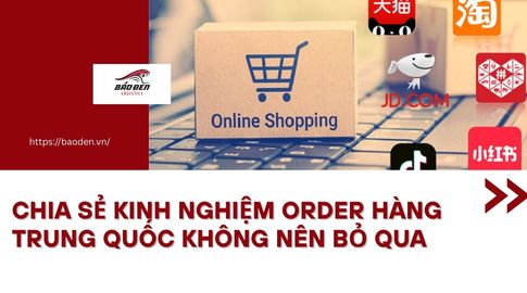 Chia Sẻ Kinh Nghiệm Order Hàng Trung Quốc Không Nên Bỏ Qua