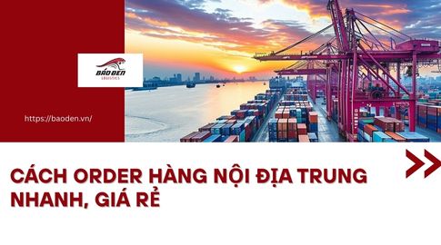 Cách Order Hàng Nội Địa Trung Nhanh, Giá Rẻ