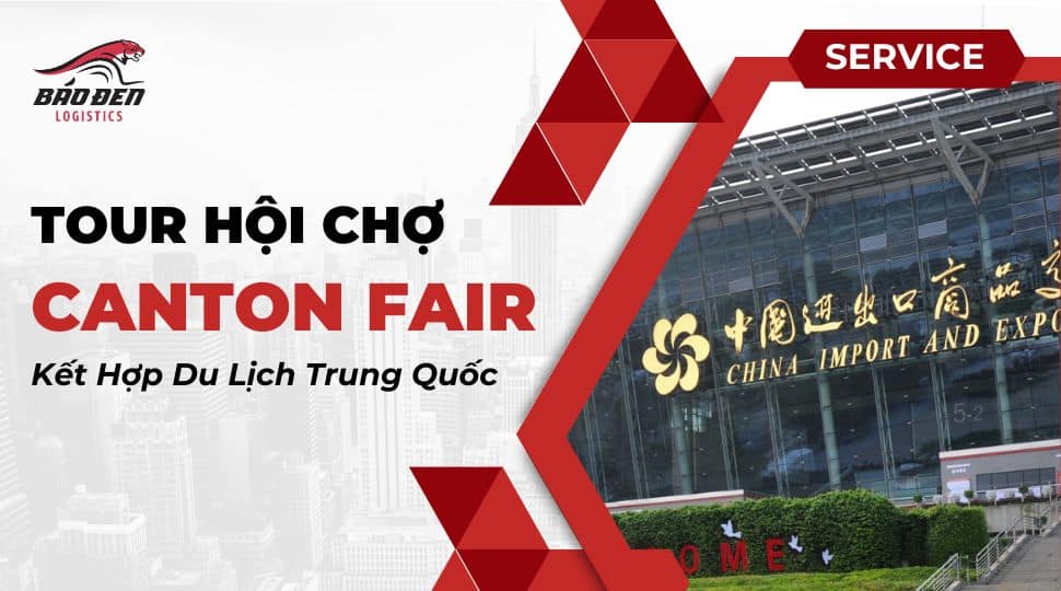 TOUR HỘI CHỢ CANTON FAIR 2023 KẾT HỢP DU LỊCH TRUNG QUỐC 20 báo đen logistics