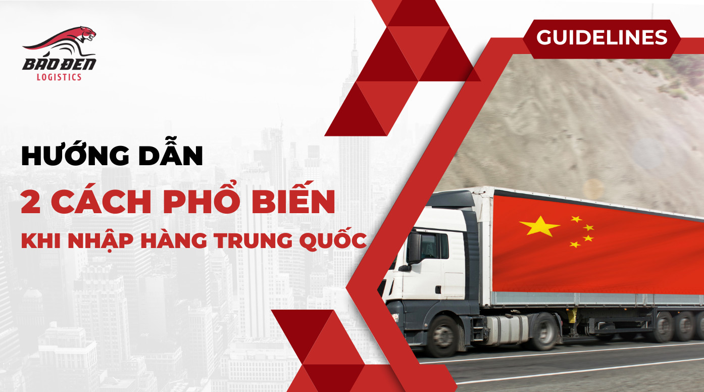 2 CÁCH KHI NHẬP HÀNG TRUNG QUỐC PHỔ BIẾN 7 Hướng dẫn 2 cách nhập hàng Trung Quốc về Việt Nam
