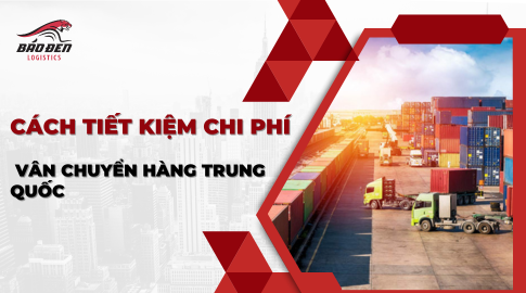 Cách tiết kiệm chi phí vân chuyển hàng trung quốc mới nhất 2024 8 Cách tiết kiệm chi phí vân chuyển hàng trung quốc mới nhất 2024