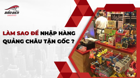 Làm sao để nhập hàng Quảng Châu tận gốc được giá tốt?