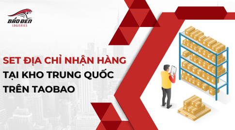 HƯỚNG DẪN CÁCH SET ĐỊA CHỈ NHẬN HÀNG TẠI KHO TRUNG QUỐC TRÊN TAOBAO CHO DỊCH VỤ KÝ GỬI HÀNG HÓA TẠI BÁO ĐEN LOGISTICS  4 News 1 7