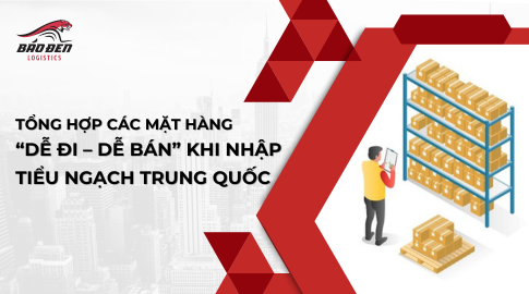 Tổng hợp các mặt hàng “dễ đi – dễ bán” khi nhập tiểu ngạch Trung Quốc
