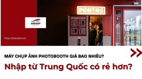 Máy chụp ảnh photobooth giá bao nhiêu? Nhập từ Trung Quốc có rẻ hơn không?