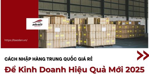 Cách Nhập Hàng Trung Quốc Giá Rẻ Để Kinh Doanh Hiệu Quả Mới 2025 7 Cách Nhập Hàng Trung Quốc Giá Rẻ Để Kinh Doanh Hiệu Quả Mới 2025