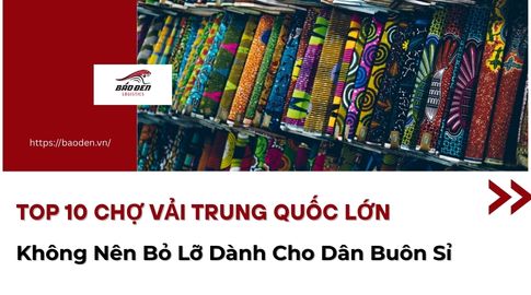 Top 10 Chợ Vải Trung Quốc Lớn Không Nên Bỏ Lỡ Dành Cho Dân Buôn Sỉ 6 Top 10 Chợ Vải Trung Quốc Lớn Không Nên Bỏ Lỡ Dành Cho Dân Buôn Sỉ