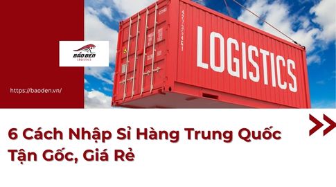 6 Cách Nhập Sỉ Hàng Trung Quốc Tận Gốc, Giá Rẻ