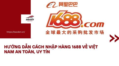Hướng Dẫn Cách Nhập Hàng 1688 Về Việt Nam An Toàn, Uy Tín 12 Thumnail website 53