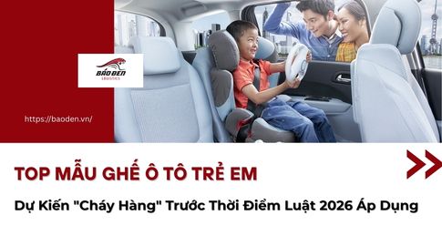 Top Mẫu Ghế Ô Tô Trẻ Em Dự Kiến "Cháy Hàng" Trước Thời Điểm Luật 2026 Áp Dụng