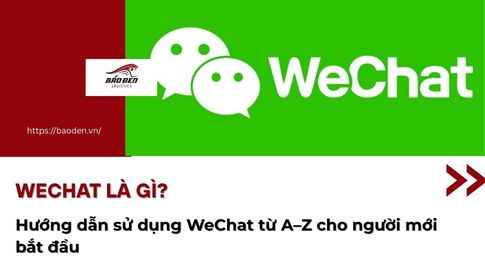 WeChat là gì? Hướng dẫn sử dụng WeChat từ A–Z cho người mới bắt đầu
