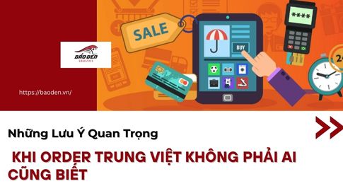 Những Lưu Ý Quan Trọng Khi Order Trung Việt Không Phải Ai Cũng Biết