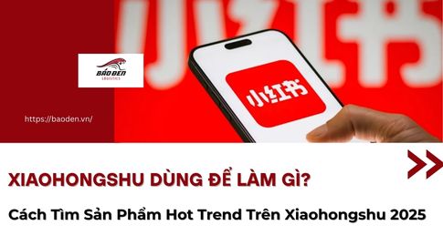 Xiaohongshu Dùng Để Làm Gì? Cách Tìm Sản Phẩm Hot Trend Trên Xiaohongshu 2025