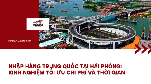 Nhập hàng Trung Quốc tại Hải Phòng: Kinh nghiệm tối ưu chi phí và thời gian 10 Thumnail website 2 2