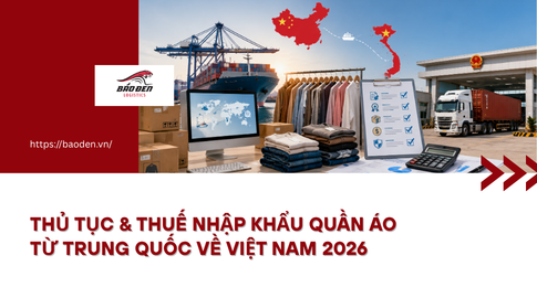 Thủ tục & Thuế nhập khẩu quần áo từ Trung Quốc về Việt Nam 2026 8 Thumnail website 9
