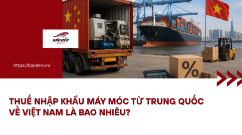Thuế nhập khẩu máy móc từ Trung Quốc về Việt Nam là bao nhiêu? 6 Thumnail website 2 1