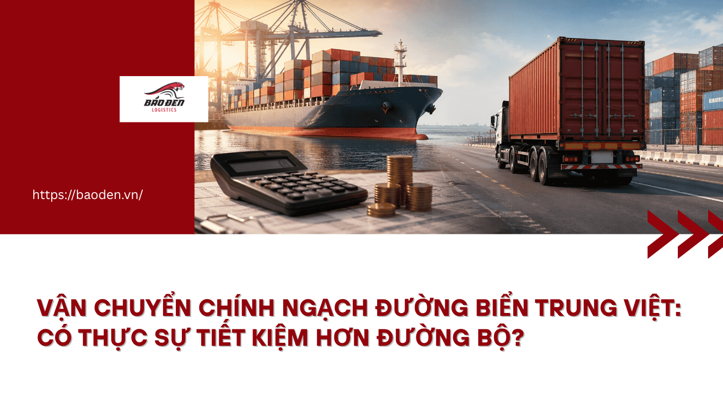 Vận chuyển chính ngạch đường biển Trung Việt: Có thực sự tiết kiệm hơn đường bộ? 7 van chuyen chinh ngach duong bien Trung Viet bao den logistics